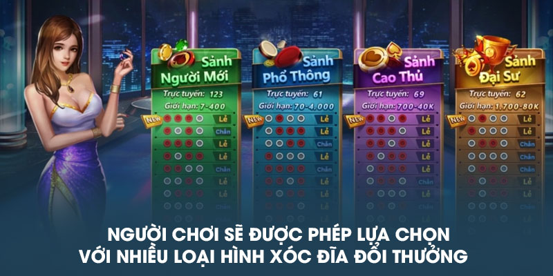 Người chơi sẽ được phép lựa chọn với nhiều loại hình xóc đĩa đổi thưởng  